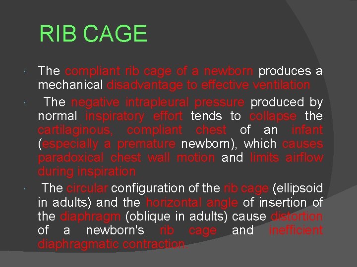 RIB CAGE The compliant rib cage of a newborn produces a mechanical disadvantage to