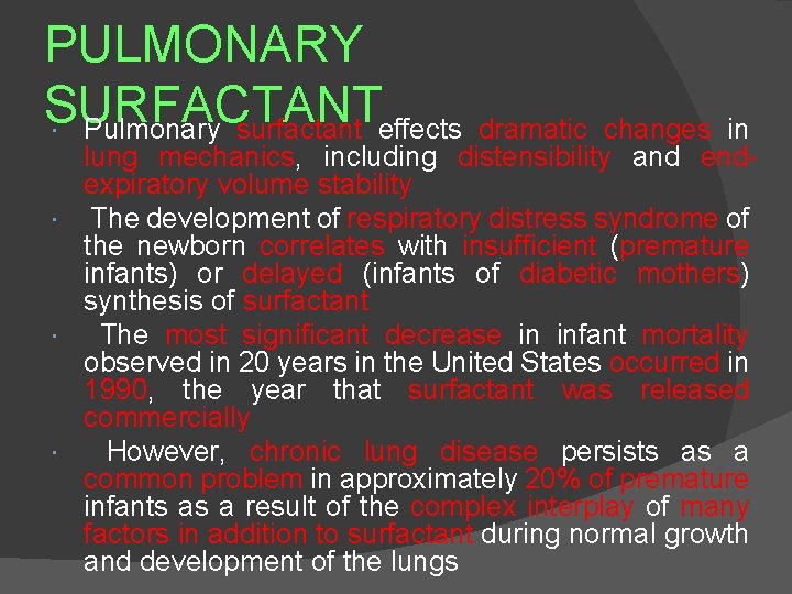 PULMONARY SURFACTANT Pulmonary surfactant effects dramatic changes in lung mechanics, including distensibility and endexpiratory