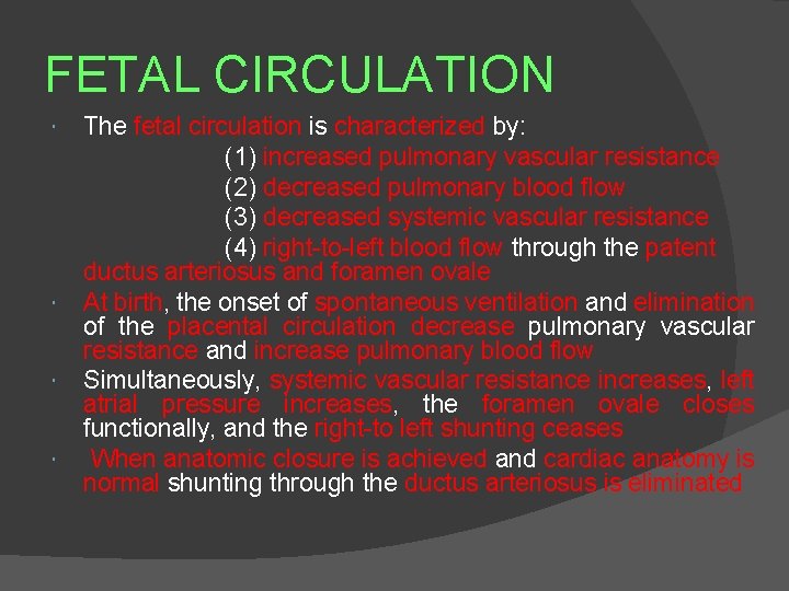 FETAL CIRCULATION The fetal circulation is characterized by: (1) increased pulmonary vascular resistance (2)