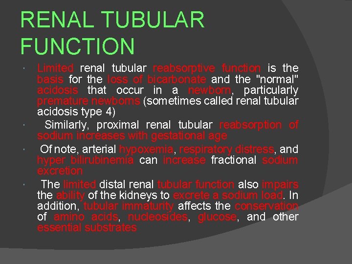 RENAL TUBULAR FUNCTION Limited renal tubular reabsorptive function is the basis for the loss