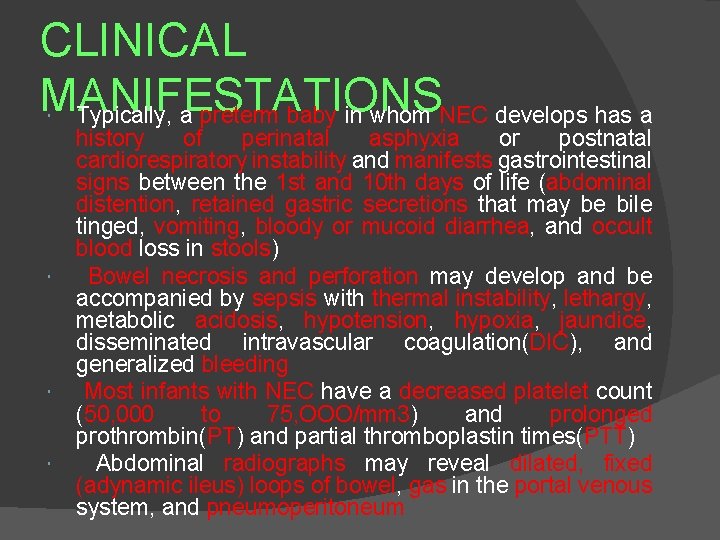 CLINICAL MANIFESTATIONS Typically, a preterm baby in whom NEC develops has a history of