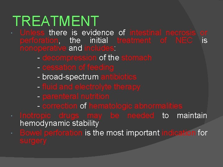 TREATMENT Unless there is evidence of intestinal necrosis or perforation, the initial treatment of