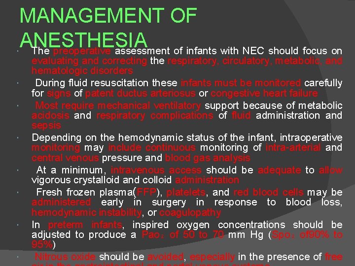 MANAGEMENT OF ANESTHESIA The preoperative assessment of infants with NEC should focus on evaluating