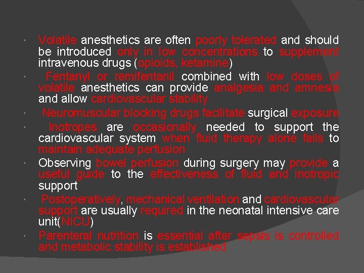  Volatile anesthetics are often poorly tolerated and should be introduced only in low