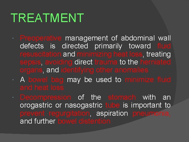 TREATMENT Preoperative management of abdominal wall defects is directed primarily toward fluid resuscitation and