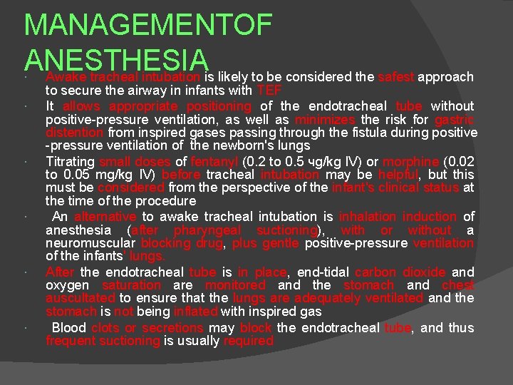 MANAGEMENTOF ANESTHESIA Awake tracheal intubation is likely to be considered the safest approach to