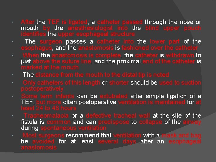  After the TEF is ligated, a catheter passed through the nose or mouth