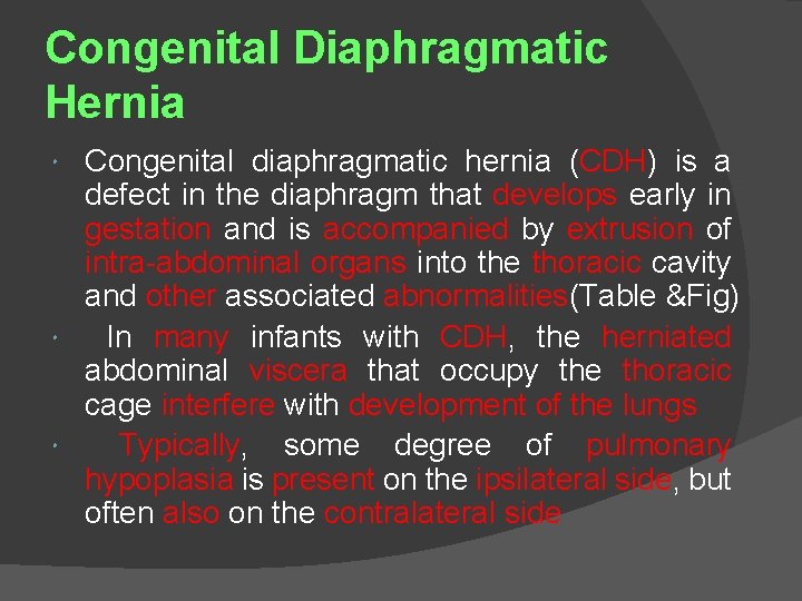 Congenital Diaphragmatic Hernia Congenital diaphragmatic hernia (CDH) is a defect in the diaphragm that
