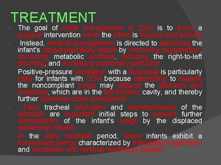 TREATMENT The goal of initial management of CDH is to avoid a surgical intervention