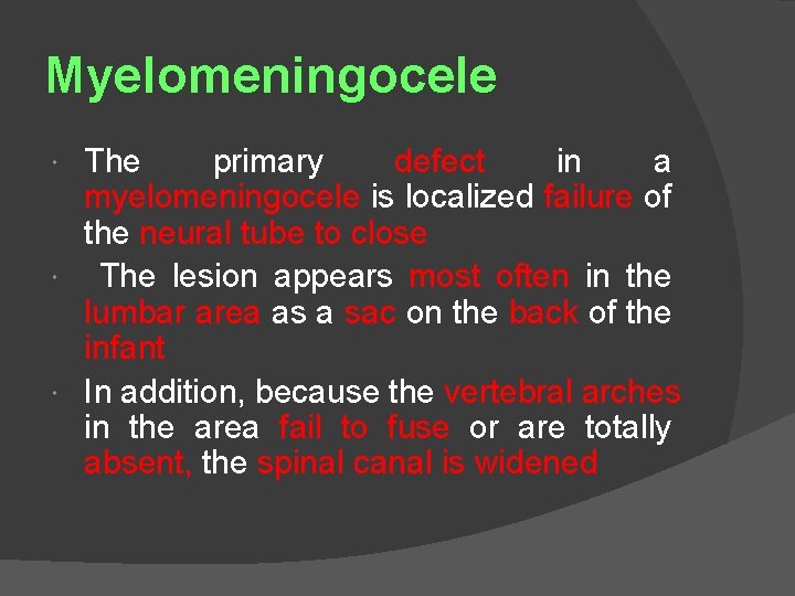Myelomeningocele The primary defect in a myelomeningocele is localized failure of the neural tube