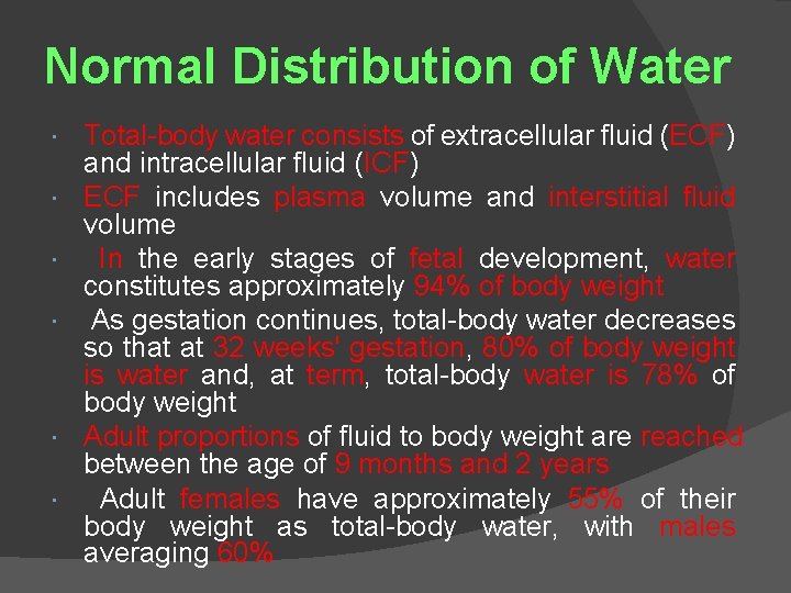 Normal Distribution of Water Total-body water consists of extracellular fluid (ECF) and intracellular fluid
