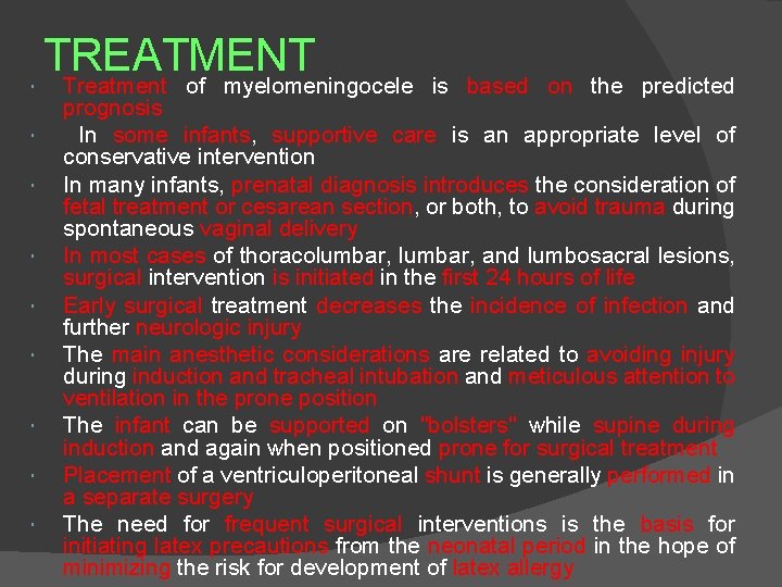  TREATMENT Treatment of myelomeningocele is based on the predicted prognosis In some infants,