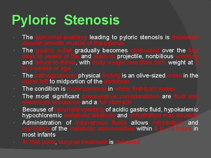 Pyloric Stenosis The abnormal anatomy leading to pyloric stenos. Is is thickened circular smooth