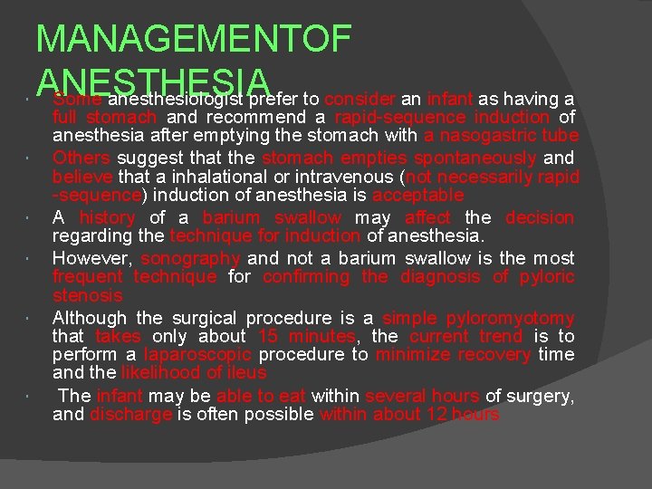 MANAGEMENTOF ANESTHESIA Some anesthesiologist prefer to consider an infant as having a full stomach