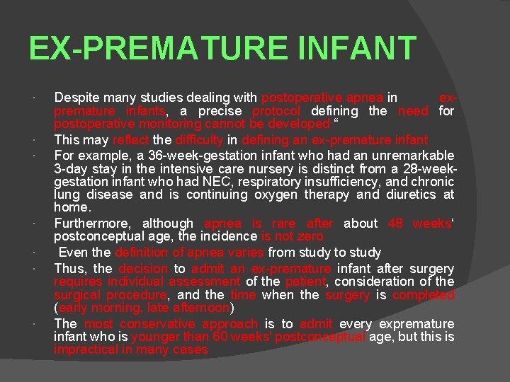 EX-PREMATURE INFANT Despite many studies dealing with postoperative apnea in expremature infants, a precise