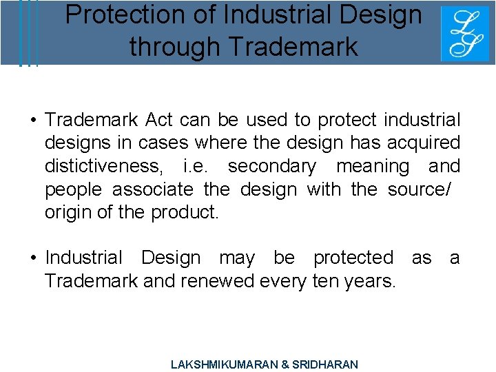 Protection of Industrial Design through Trademark • Trademark Act can be used to protect