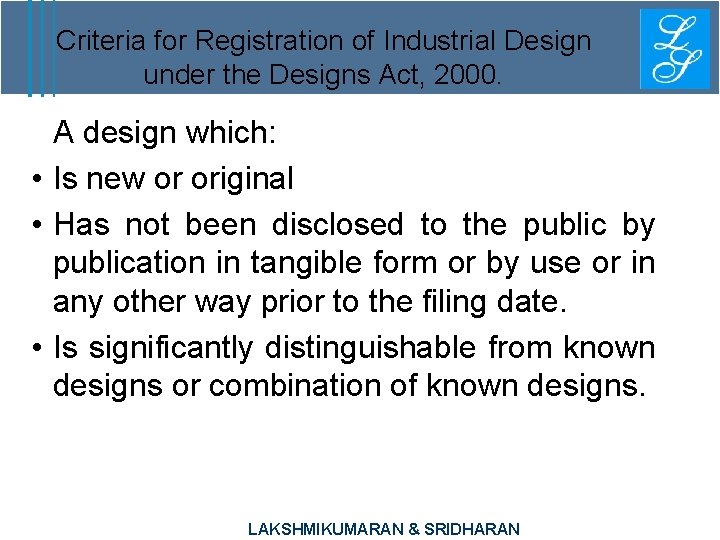 Criteria for Registration of Industrial Design under the Designs Act, 2000. A design which: