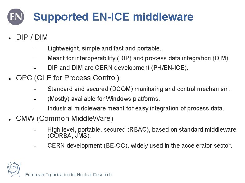 Supported EN-ICE middleware DIP / DIM Lightweight, simple and fast and portable. Meant for