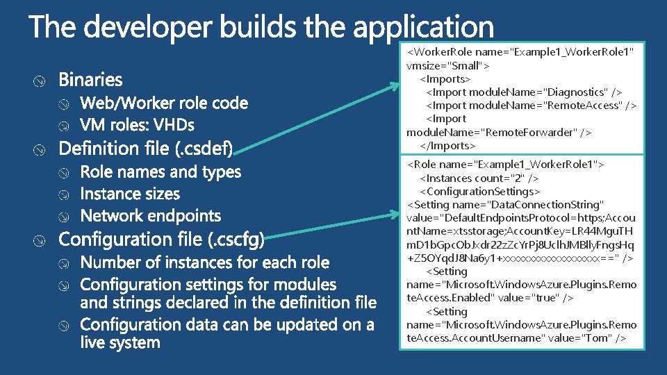 <Worker. Role name="Example 1_Worker. Role 1" vmsize="Small"> <Imports> <Import module. Name="Diagnostics" /> <Import module.