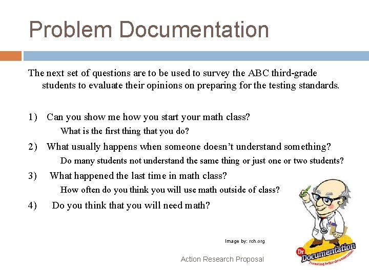 Problem Documentation The next set of questions are to be used to survey the