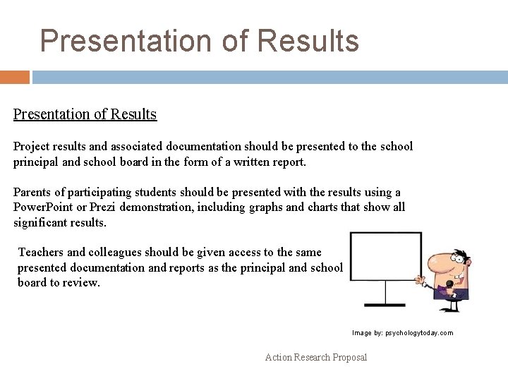 Presentation of Results Project results and associated documentation should be presented to the school