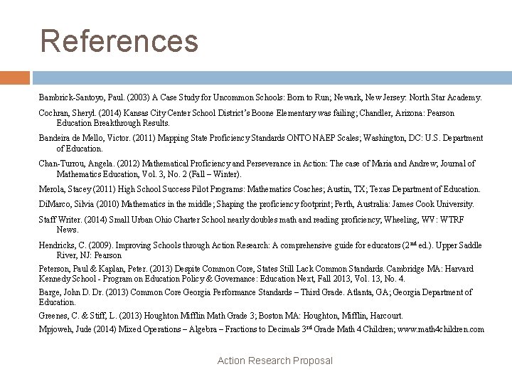 References Bambrick-Santoyo, Paul. (2003) A Case Study for Uncommon Schools: Born to Run; Newark,