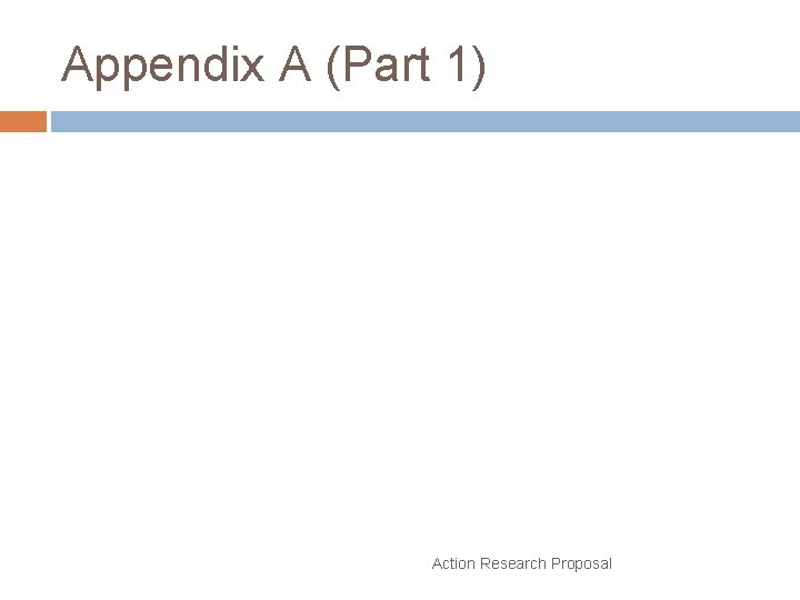 Appendix A (Part 1) Action Research Proposal 