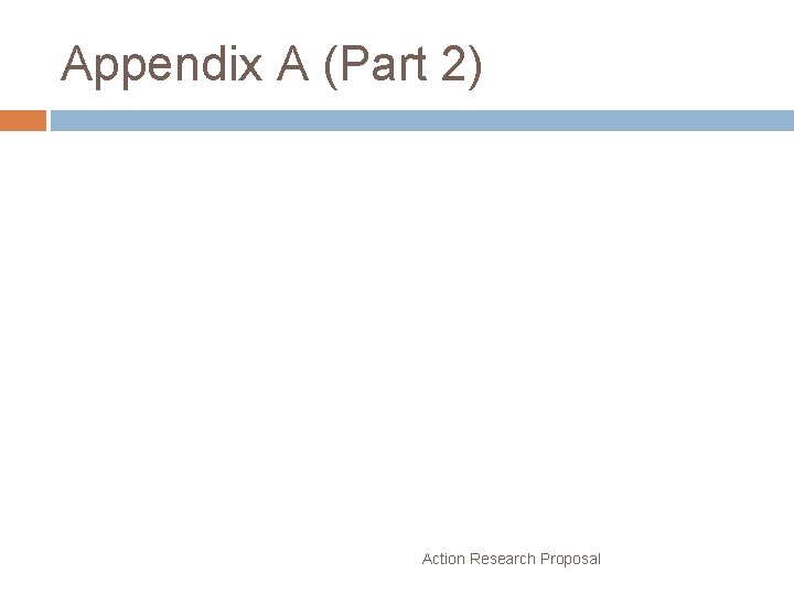 Appendix A (Part 2) Action Research Proposal 