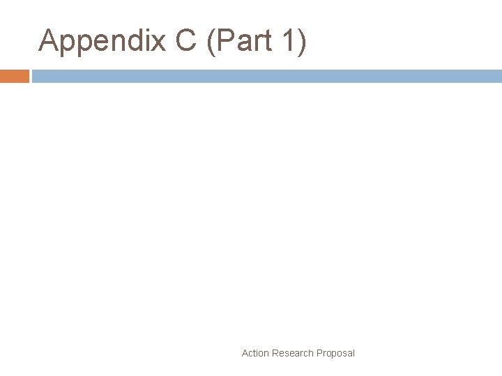 Appendix C (Part 1) Action Research Proposal 