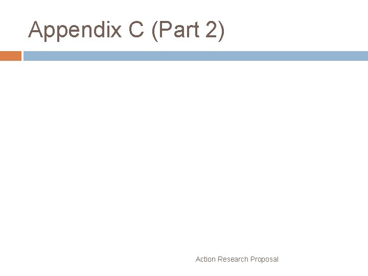 Appendix C (Part 2) Action Research Proposal 