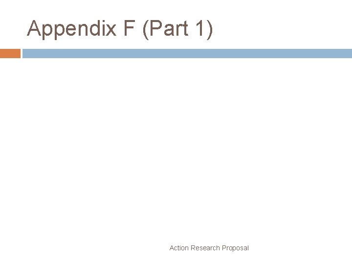 Appendix F (Part 1) Action Research Proposal 