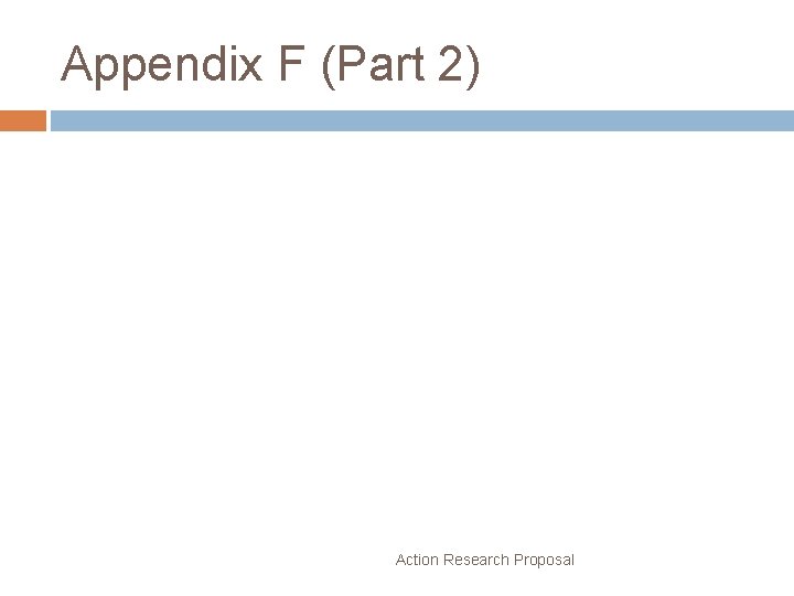 Appendix F (Part 2) Action Research Proposal 