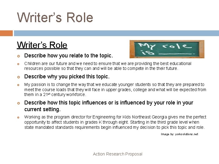 Writer’s Role Describe how you relate to the topic. Children are our future and