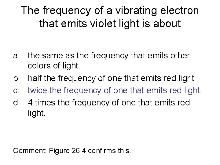 The frequency of a vibrating electron that emits violet light is about a. the