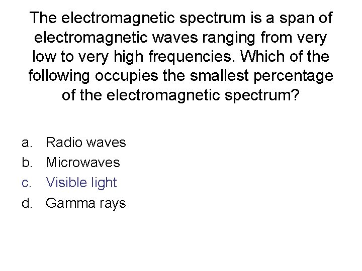 The electromagnetic spectrum is a span of electromagnetic waves ranging from very low to