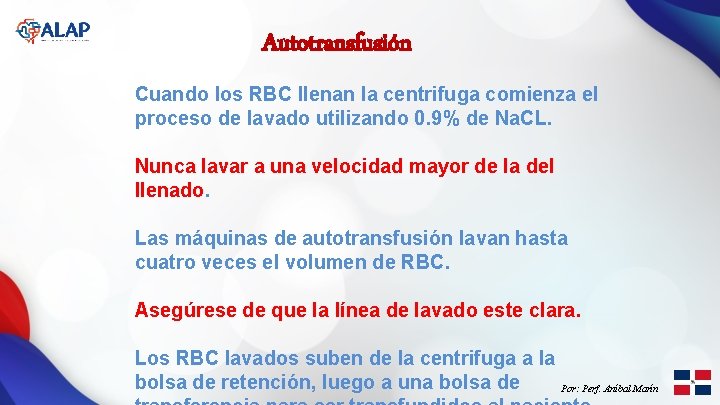 Autotransfusión Cuando los RBC llenan la centrifuga comienza el proceso de lavado utilizando 0.