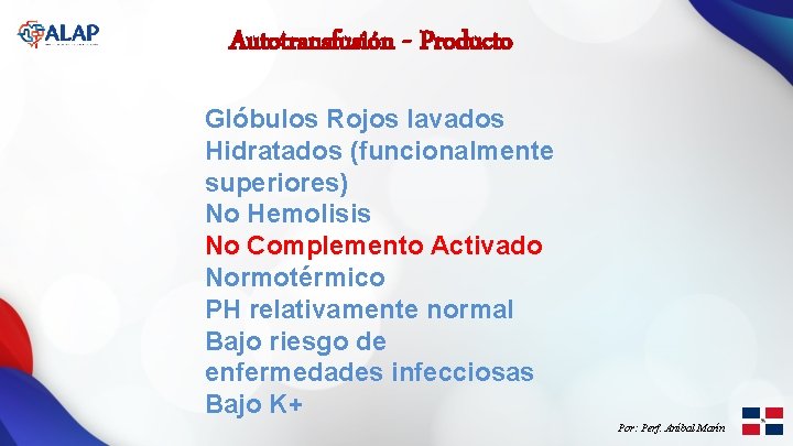 Autotransfusión - Producto Glóbulos Rojos lavados Hidratados (funcionalmente superiores) No Hemolisis No Complemento Activado