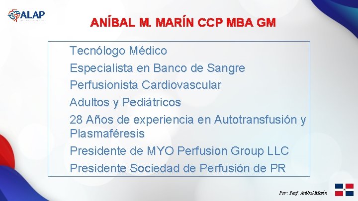 ANÍBAL M. MARÍN CCP MBA GM Tecnólogo Médico Especialista en Banco de Sangre Perfusionista