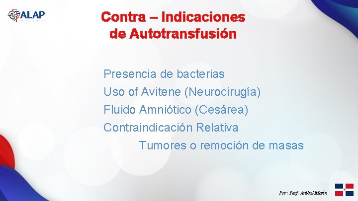 Contra – Indicaciones de Autotransfusión Presencia de bacterias Uso of Avitene (Neurocirugía) Fluido Amniótico