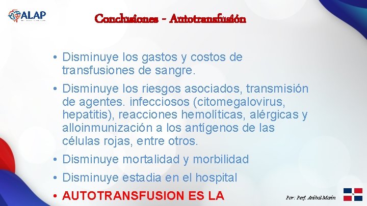 Conclusiones - Autotransfusión • Disminuye los gastos y costos de transfusiones de sangre. •