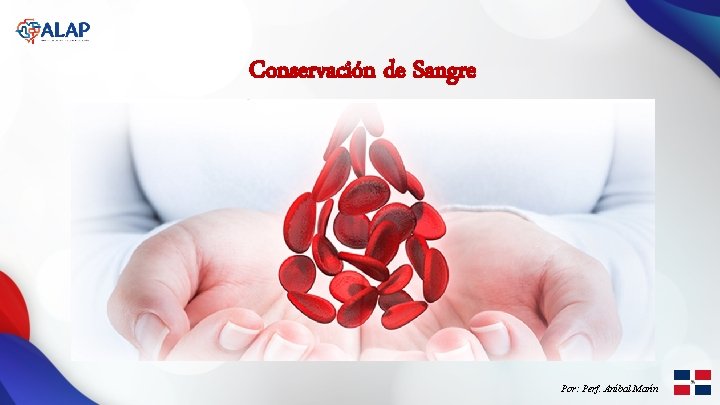 Conservación de Sangre Por: Perf. Aníbal Marín 