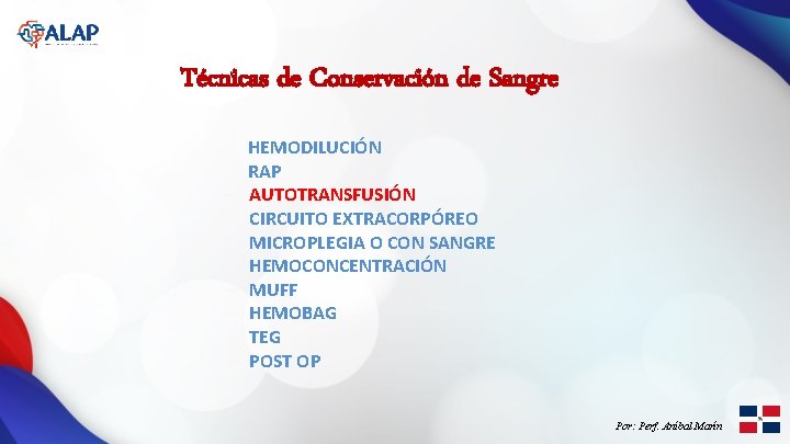 Técnicas de Conservación de Sangre – – – – HEMODILUCIÓN RAP AUTOTRANSFUSIÓN CIRCUITO EXTRACORPÓREO