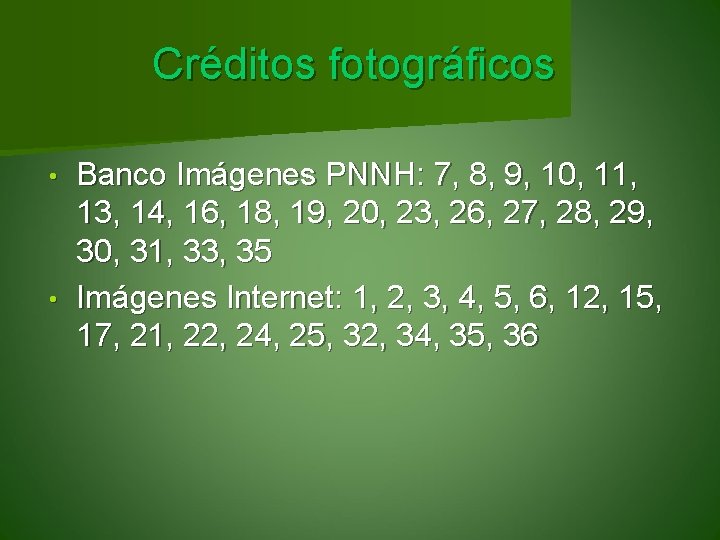 Créditos fotográficos Banco Imágenes PNNH: 7, 8, 9, 10, 11, 13, 14, 16, 18,