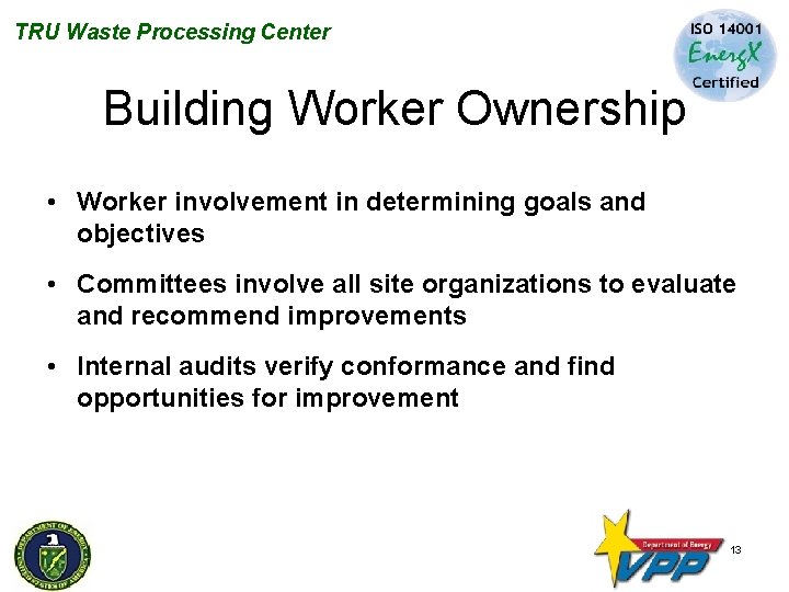 TRU Waste Processing Center Building Worker Ownership • Worker involvement in determining goals and