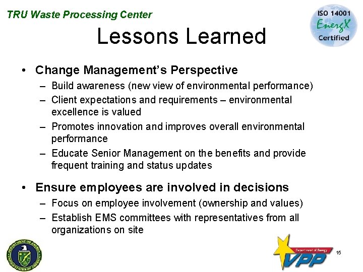 TRU Waste Processing Center Lessons Learned • Change Management’s Perspective – Build awareness (new