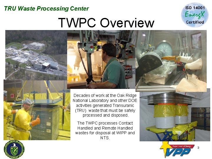 TRU Waste Processing Center TWPC Overview Decades of work at the Oak Ridge National