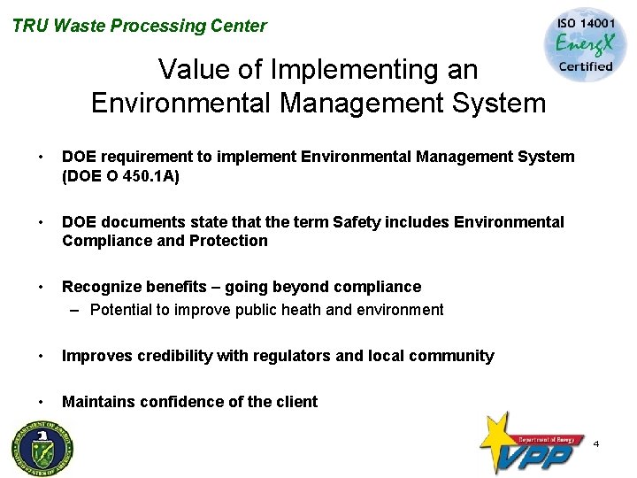 TRU Waste Processing Center Value of Implementing an Environmental Management System • DOE requirement