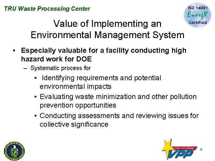 TRU Waste Processing Center Value of Implementing an Environmental Management System • Especially valuable