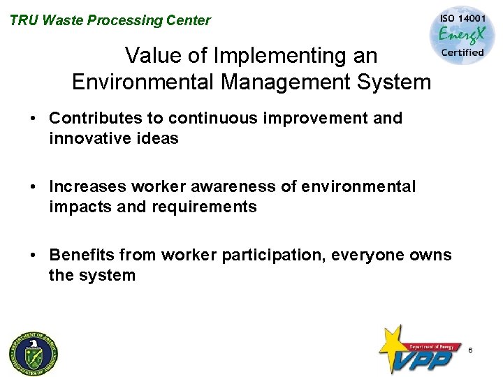 TRU Waste Processing Center Value of Implementing an Environmental Management System • Contributes to
