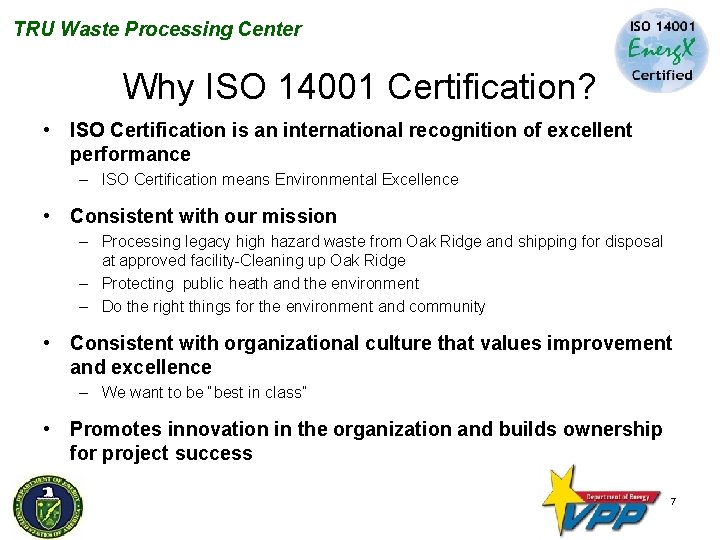 TRU Waste Processing Center Why ISO 14001 Certification? • ISO Certification is an international